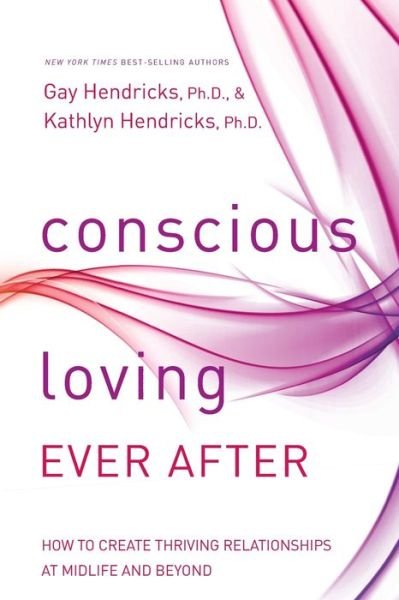 Cover for Gay Hendricks · Conscious Loving Ever After (Bok) (2016)