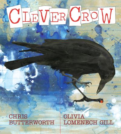 Cover for Chris Butterworth · Clever Crow: A non-fiction picture book perfect for young birdwatchers and animal lovers, from the artist of the Fantastic Beast books - Nature Storybooks (Hardcover Book) (2024)