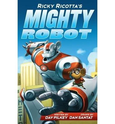 Cover for Dav Pilkey · Ricky Ricotta's Mighty Robot - Ricky Ricotta (Taschenbuch) (2014)