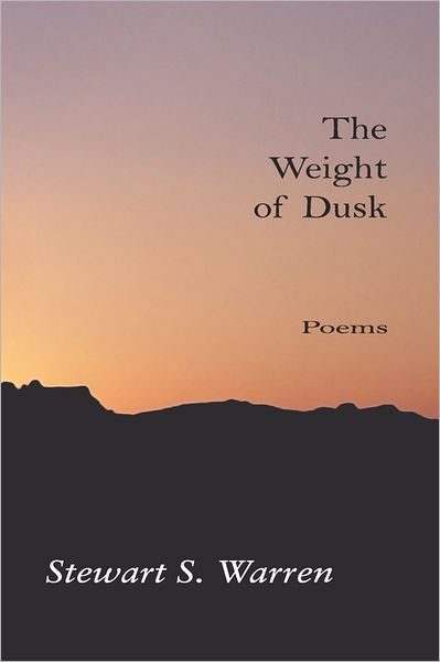 Cover for Stewart S. Warren · The Weight of Dusk: Poems (Paperback Book) (2007)