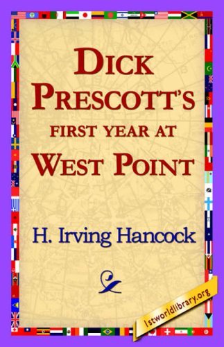 Dick Prescott's First Year at West Point - H. Irving Hancock - Książki - 1st World Library - Literary Society - 9781421817330 - 22 maja 2006