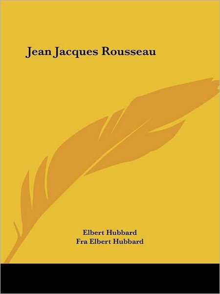 Cover for Fra Elbert Hubbard · Jean Jacques Rousseau (Paperback Book) (2005)