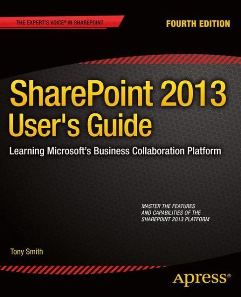 Cover for Anthony Smith · SharePoint 2013 User's Guide: Learning Microsoft's Business Collaboration Platform (Paperback Book) [4th edition] (2013)