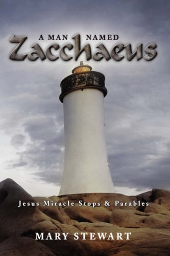 Cover for Mary Stewart · A Man Named Zacchaeus: Jesus Miracle Stops and Parables (Hardcover Book) (2008)