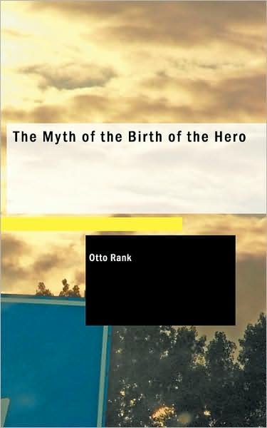 Cover for Otto Rank · The Myth of the Birth of the Hero (Paperback Book) (2009)