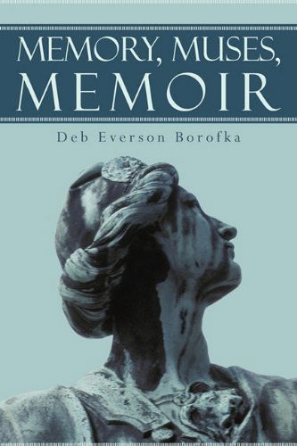 Cover for Deb Everson Borofka · Memory, Muses, Memoir (Taschenbuch) (2009)