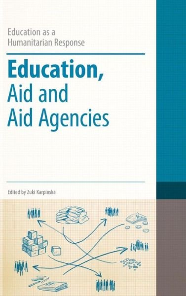 Cover for Zuki Karpinska · Education, Aid and Aid Agencies - Education as a Humanitarian Response (Gebundenes Buch) [Annotated edition] (2012)