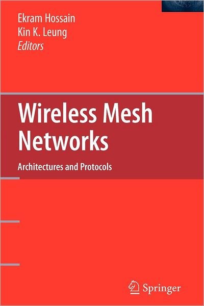 Cover for Ekram Hossain · Wireless Mesh Networks: Architectures and Protocols (Taschenbuch) [Softcover reprint of hardcover 1st ed. 2008 edition] (2010)