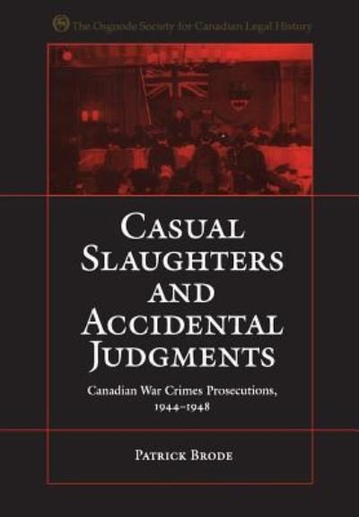 Cover for Patrick Brode · Casual Slaughters and Accidental Judgments Canadian War Crimes Prosecutions, 1944-1948 (Pocketbok) (1997)