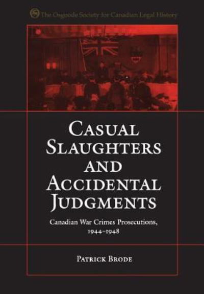 Cover for Patrick Brode · Casual Slaughters and Accidental Judgments Canadian War Crimes Prosecutions, 1944-1948 (Taschenbuch) (1997)