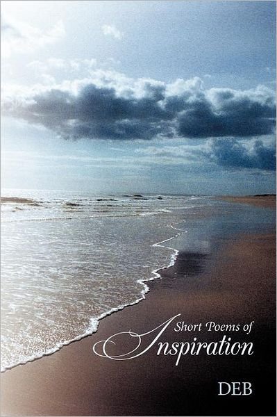 Cover for Deb · Short Poems of Inspiration (Paperback Book) (2012)