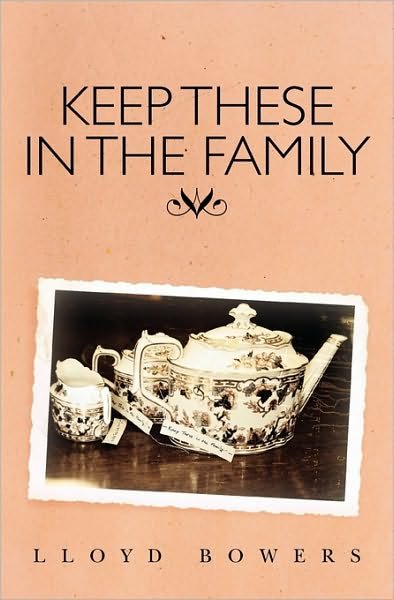 Keep These in the Family - Lloyd Bowers - Livres - Createspace - 9781449976330 - 3 juin 2010