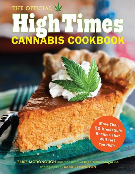 Official High Times Cannabis Cookbook - Editors of High Times Magazine - Livros - Chronicle Books - 9781452101330 - 1 de abril de 2012