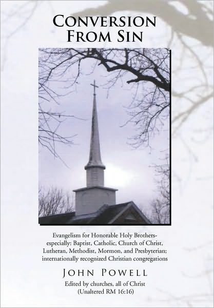 Cover for John Powell · Conversion from Sin: Evangelism for Honorable Holy Brothers- Especially: Baptist, Catholic, Church of Christ, Lutheran, Methodist, Mormon, and ... Recognized Christian Congregations (Paperback Book) (2010)