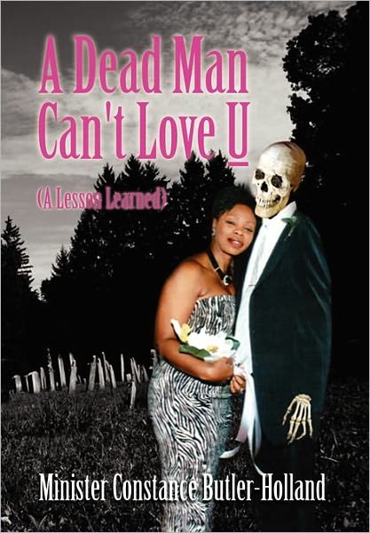 Cover for Minister Constance Butler-holland · A Dead Man Can't Love U (Hardcover Book) (2011)