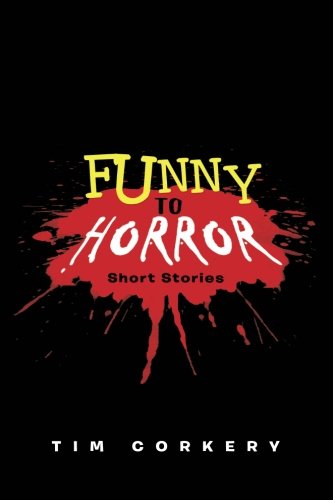 Cover for Tim Corkery · Funny to Horror: Short Stories (Paperback Book) (2013)