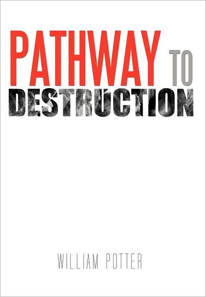 Cover for William C Potter · Pathway to Destruction (Gebundenes Buch) (2011)