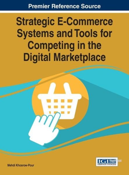 Cover for Mehdi Khosrow-pour · Strategic E-commerce Systems and Tools for Competing in the Digital Marketplace (Hardcover Book) (2015)