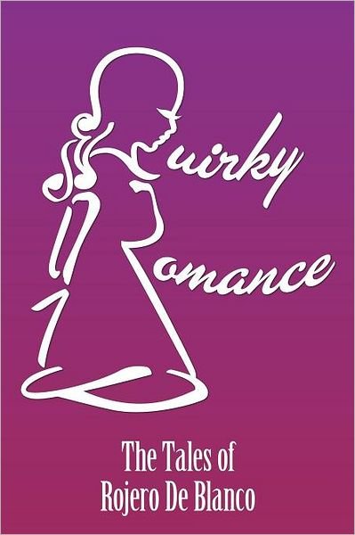 Cover for Rojero De Blanco · Quirky Romance (Paperback Book) (2012)