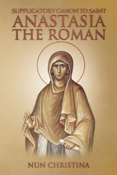 Cover for Nun Christina · Supplicatory Canon to Saint Anastasia the Roman (Buch) (2022)