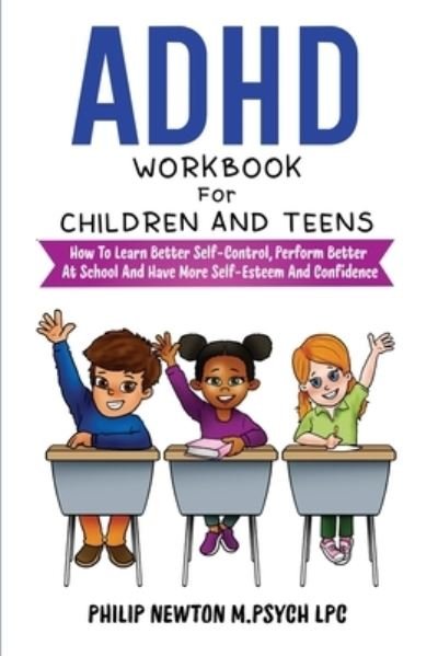 Cover for Philip Newton M Psych Lpc · ADHD Workbook for Children and Teens (Bok) (2022)