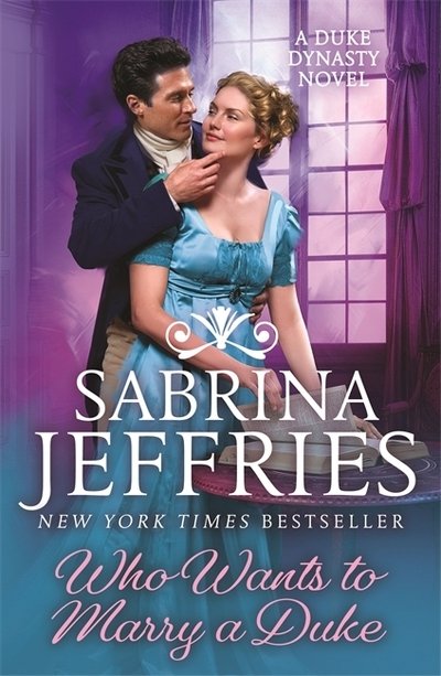 Who Wants to Marry a Duke: Dazzling historical romance from the queen of the sexy Regency! - Duke Dynasty - Sabrina Jeffries - Livros - Headline Publishing Group - 9781472266330 - 25 de agosto de 2020