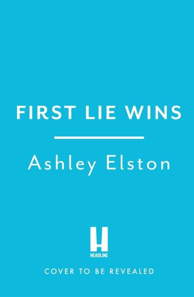 Cover for Ashley Elston · First Lie Wins: THE MUST-READ SUNDAY TIMES THRILLER OF THE MONTH, NEW YORK TIMES BESTSELLER AND REESE'S BOOK CLUB PICK 2024 (Pocketbok) (2024)