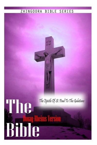 The Bible Douay-rheims Version, the Epistle of St. Paul to the Galatians - Douay Rheims - Kirjat - CreateSpace Independent Publishing Platf - 9781475281330 - tiistai 1. toukokuuta 2012