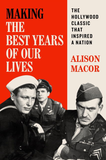 Cover for Alison Macor · Making the Best Years of Our Lives: The Hollywood Classic That Inspired a Nation (Paperback Book) (2023)