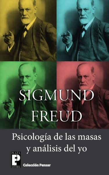 Psicologia De Las Masas Y Analisis Del Yo - Sigmund Freud - Books - CreateSpace Independent Publishing Platf - 9781479283330 - September 10, 2012