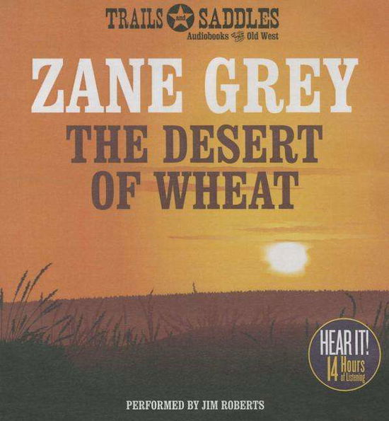 Cover for Zane Grey · The Desert of Wheat (CD) (2015)