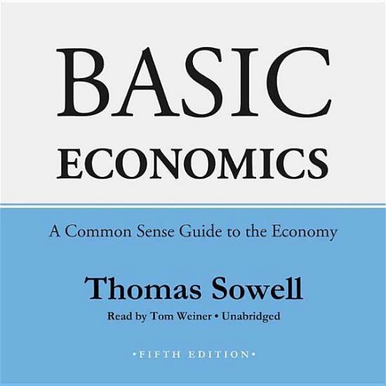 Cover for Thomas Sowell · Basic Economics, Fifth Edition: a Common Sense Guide to the Economy (Audiobook (CD)) [5 Una edition] (2014)