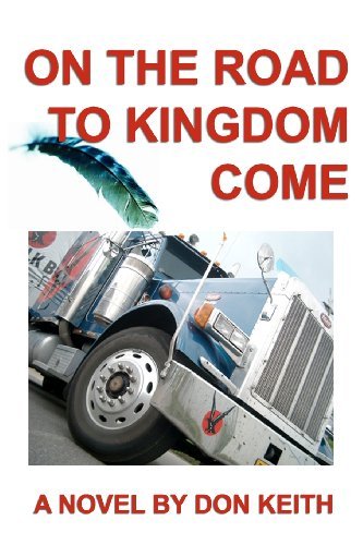 On the Road to Kingdom Come - Don Keith - Książki - CreateSpace Independent Publishing Platf - 9781481840330 - 30 grudnia 2012
