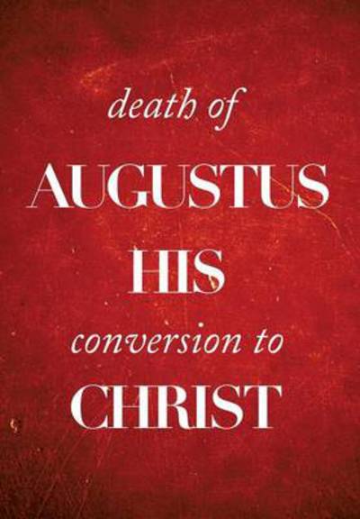 Cover for Colin Kirk · Death of Augustus His Conversion to Christ (Hardcover Book) (2013)