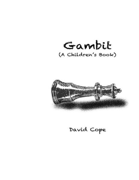 Gambit - David Cope - Libros - Createspace - 9781484175330 - 20 de abril de 2013