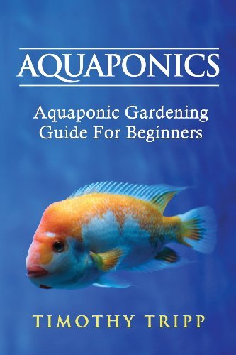 Cover for Timothy Tripp · Aquaponics: Aquaponic Gardening Guide for Beginners (Pocketbok) (2013)