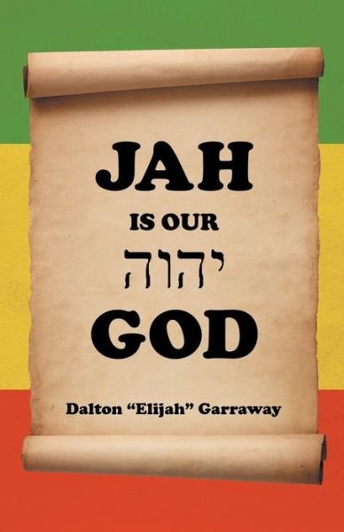 Cover for Dalton ?Elijah? Garraway · Jah Is Our God (Pocketbok) (2020)