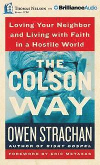 Cover for Owen Strachan · The Colson Way: Loving Your Neighbor and Living with Faith in a Hostile World (CD) (2015)