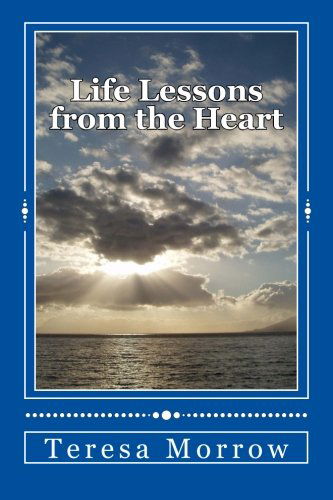 Teresa Morrow · Life Lessons from the Heart (Paperback Book) [2nd edition] (2013)