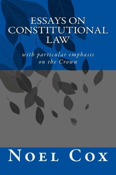 Cover for Noel Cox · Essays on Constitutional Law: with Particular Emphasis on the Crown (Pocketbok) (2013)
