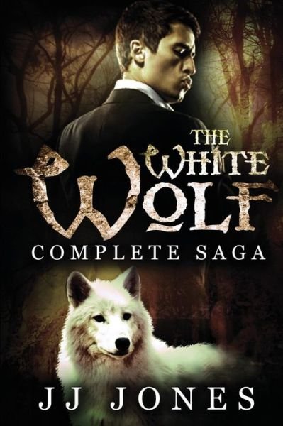Cover for Jj Jones · The White Wolf: the Complete Saga: Interracial Paranormal Romance (Pocketbok) (2014)