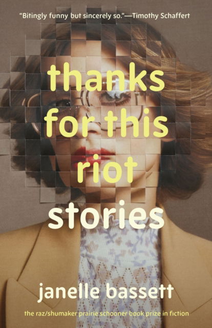 Cover for Janelle Bassett · Thanks for This Riot: Stories - The Raz / Shumaker Prairie Schooner Book Prize in Fiction (Paperback Book) (2024)