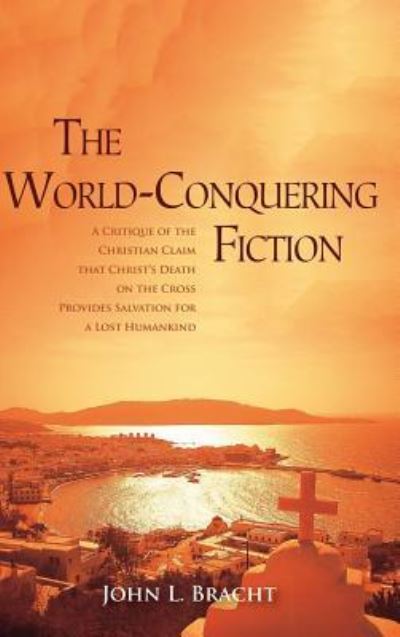 Cover for John L. Bracht · The World-Conquering Fiction (Hardcover Book) (2018)