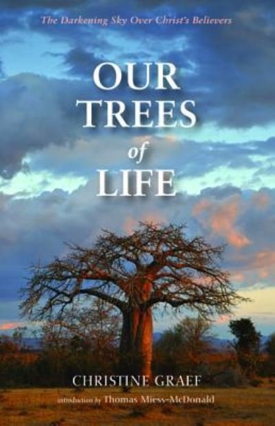 Cover for Christine Graef · Our Trees of Life: The Darkening Sky Over Christ's Believers (Gebundenes Buch) (2015)