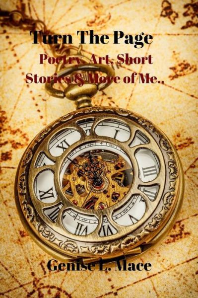 Cover for Genise L Mace · Turn the Page Poetry, Art, Short Stories &amp; More of Me... (Paperback Book) (2016)