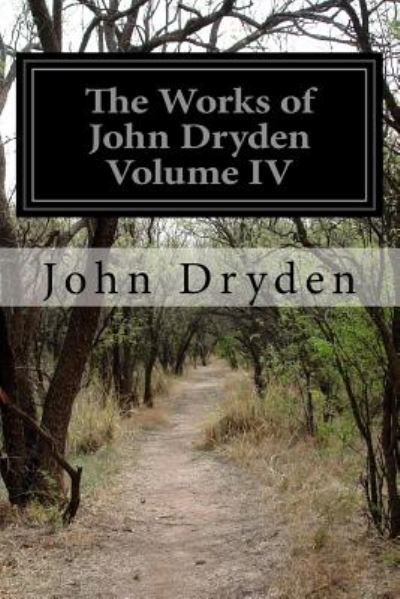 Cover for John Dryden · The Works of John Dryden Volume Iv (Taschenbuch) (2014)