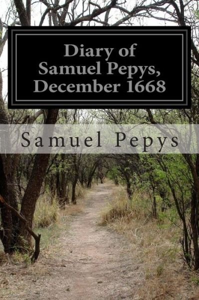 Cover for Samuel Pepys · Diary of Samuel Pepys, December 1668 (Taschenbuch) (2014)