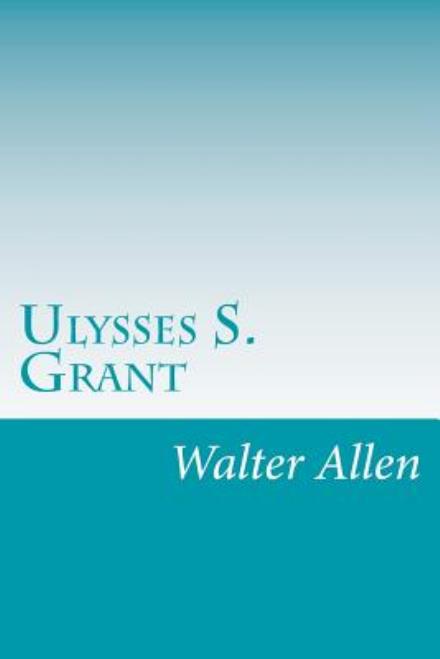 Cover for Walter Allen · Ulysses S. Grant (Paperback Book) (2014)