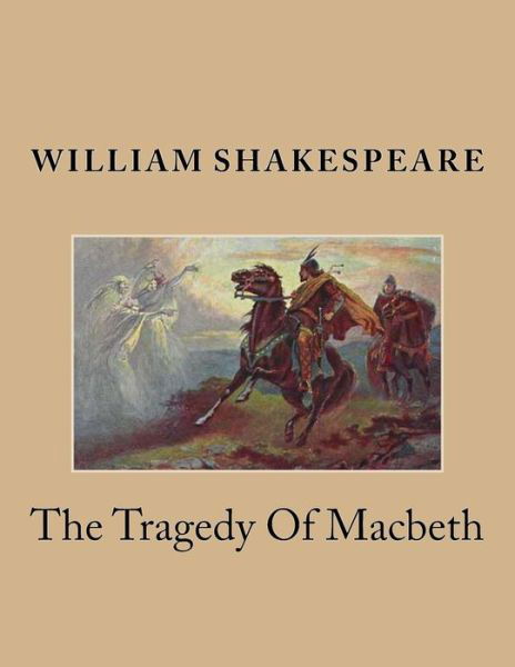 The Tragedy of Macbeth - William Shakespeare - Książki - Createspace - 9781500570330 - 19 lipca 2014