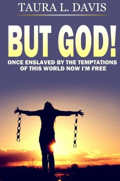 Cover for Taura L Davis · But God!: Once Enslaved by the Temptations of This World, Now I'm Free. (Paperback Book) (2014)